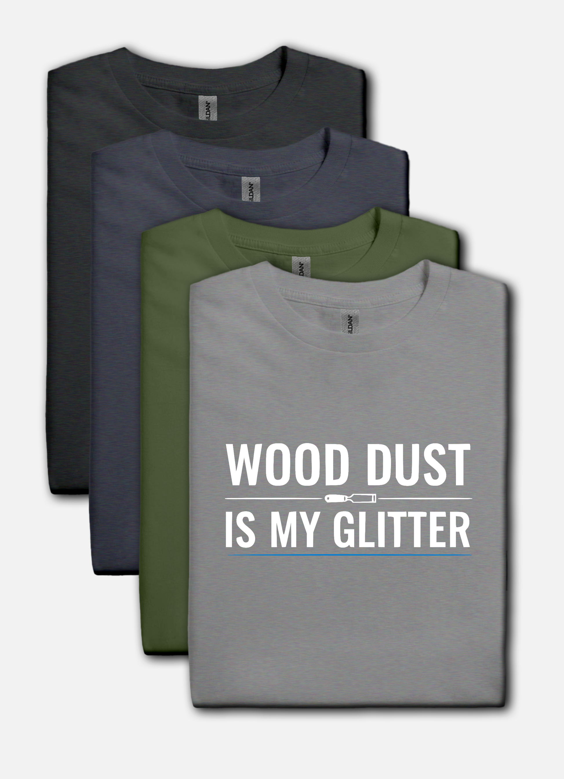 Sport gray t-shirt with bold white text that reads “Wood Dust Is My Glitter,” minimal graphic design.