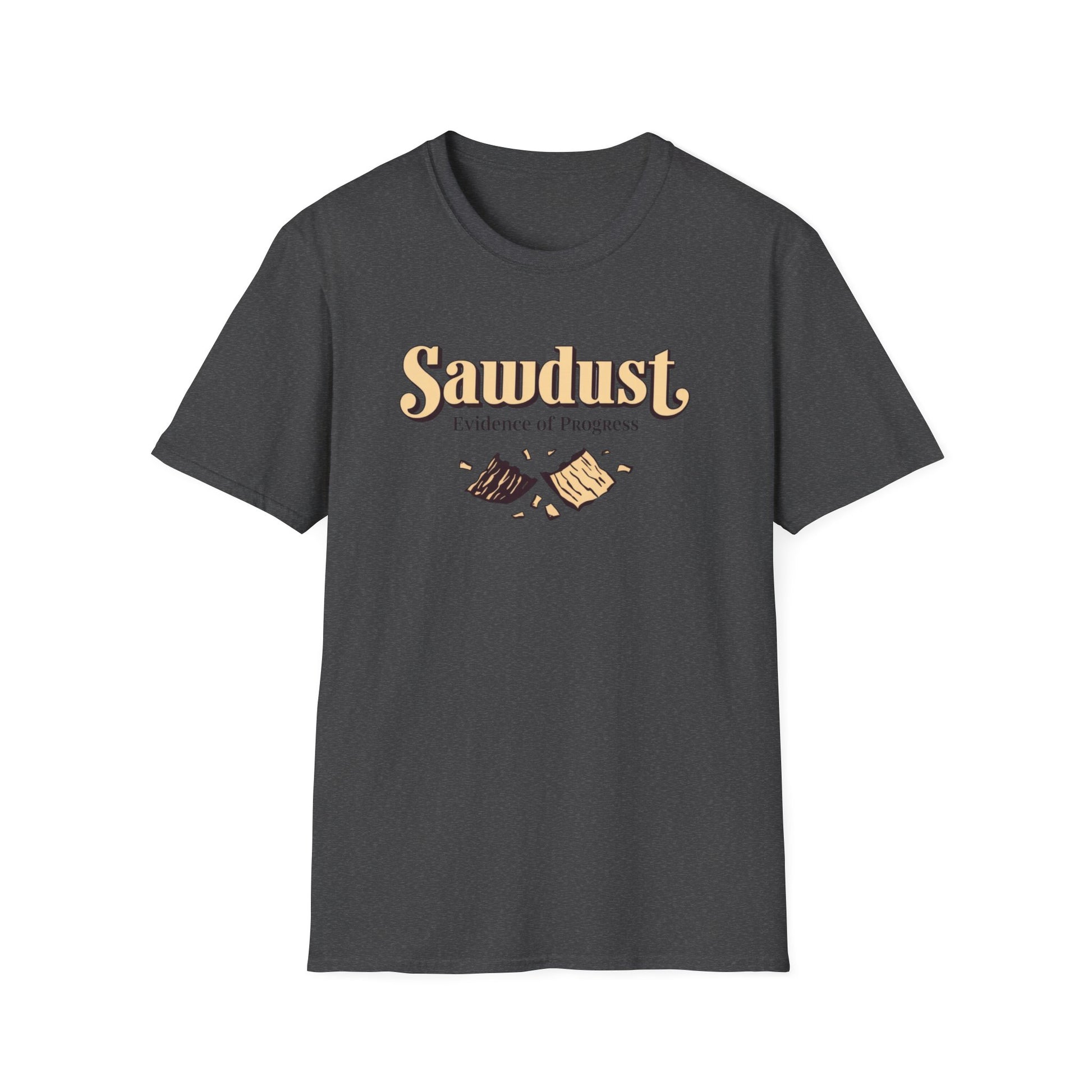 Sawdust, evidence of progress design on dark gray t-shirt | dad gift, woodworker shirt