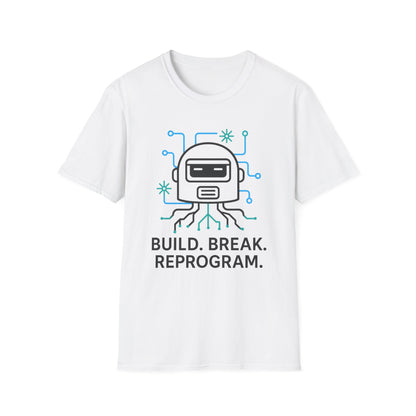 Build. Break. Reprogram design on a white t-shirt | hacker gift, hobby shirt