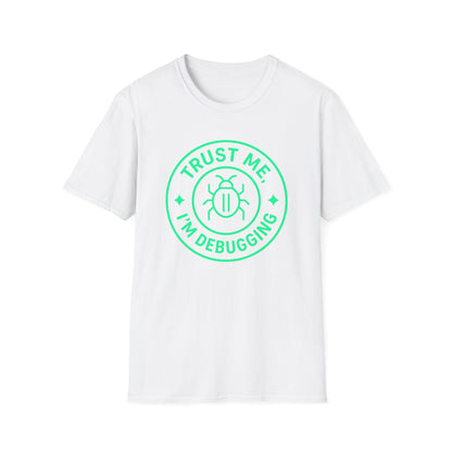 White t-shirt with green graphic and text 'Trust Me, I'm Debugging' on a white background